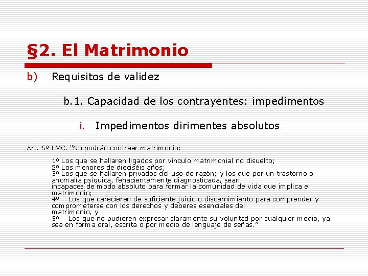 § 2. El Matrimonio b) Requisitos de validez b. 1. Capacidad de los contrayentes: