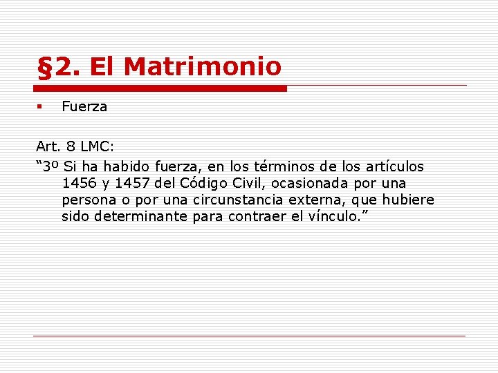 § 2. El Matrimonio § Fuerza Art. 8 LMC: “ 3º Si ha habido