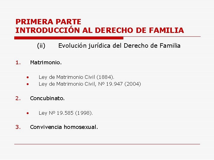 PRIMERA PARTE INTRODUCCIÓN AL DERECHO DE FAMILIA (ii) 1. Matrimonio. • • 2. Ley