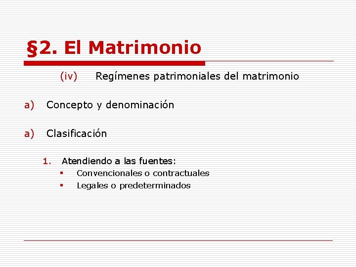 § 2. El Matrimonio (iv) Regímenes patrimoniales del matrimonio a) Concepto y denominación a)
