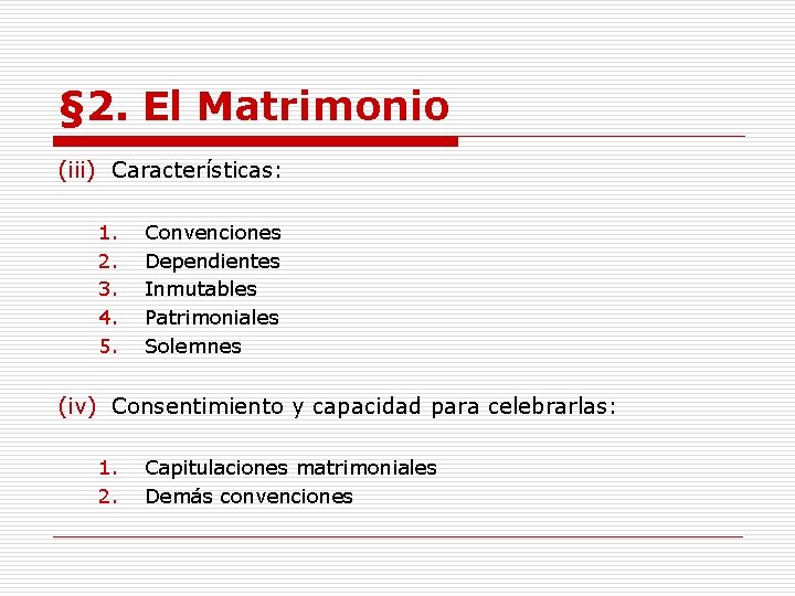 § 2. El Matrimonio (iii) Características: 1. 2. 3. 4. 5. Convenciones Dependientes Inmutables