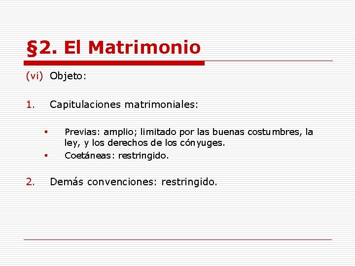 § 2. El Matrimonio (vi) Objeto: 1. Capitulaciones matrimoniales: § § 2. Previas: amplio;