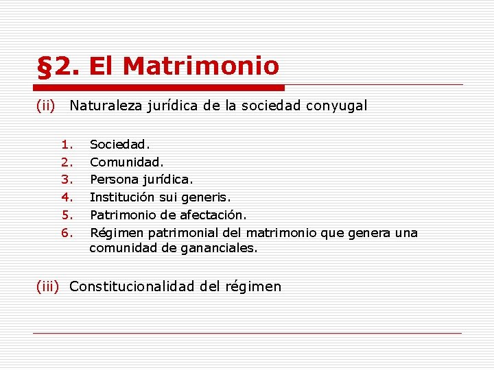 § 2. El Matrimonio (ii) Naturaleza jurídica de la sociedad conyugal 1. 2. 3.