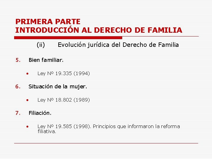 PRIMERA PARTE INTRODUCCIÓN AL DERECHO DE FAMILIA (ii) 5. Bien familiar. • 6. Ley