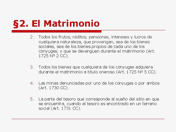 § 2. El Matrimonio 2. Todos los frutos, réditos, pensiones, intereses y lucros de