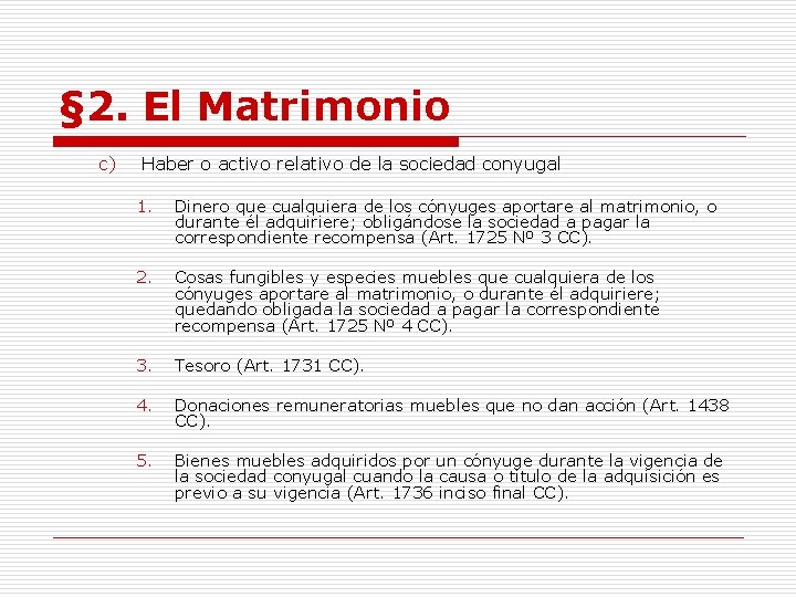 § 2. El Matrimonio c) Haber o activo relativo de la sociedad conyugal 1.