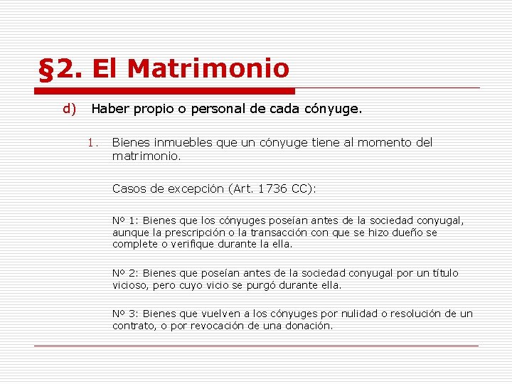 § 2. El Matrimonio d) Haber propio o personal de cada cónyuge. 1. Bienes