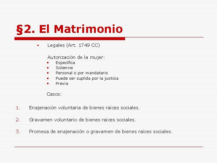 § 2. El Matrimonio § Legales (Art. 1749 CC) Autorización de la mujer: •