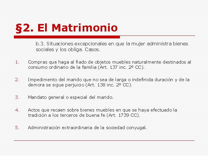 § 2. El Matrimonio b. 3. Situaciones excepcionales en que la mujer administra bienes