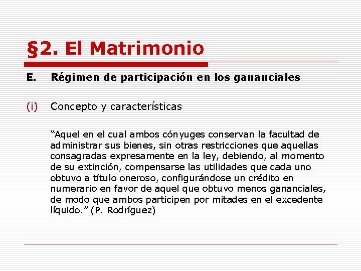 § 2. El Matrimonio E. Régimen de participación en los gananciales (i) Concepto y