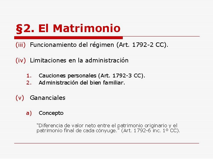 § 2. El Matrimonio (iii) Funcionamiento del régimen (Art. 1792 -2 CC). (iv) Limitaciones