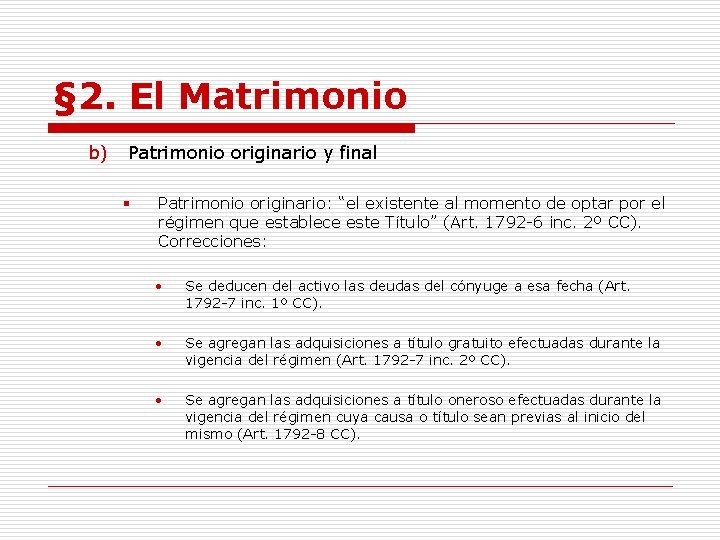 § 2. El Matrimonio b) Patrimonio originario y final § Patrimonio originario: “el existente