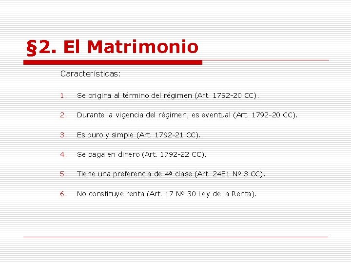 § 2. El Matrimonio Características: 1. Se origina al término del régimen (Art. 1792