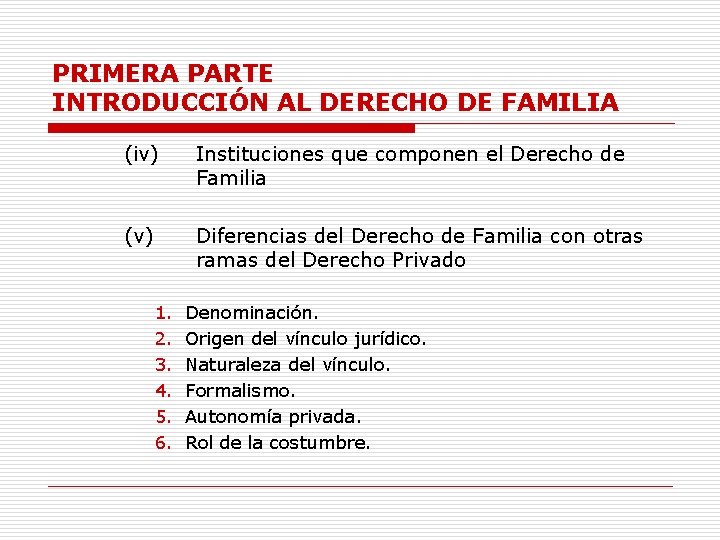 PRIMERA PARTE INTRODUCCIÓN AL DERECHO DE FAMILIA (iv) Instituciones que componen el Derecho de