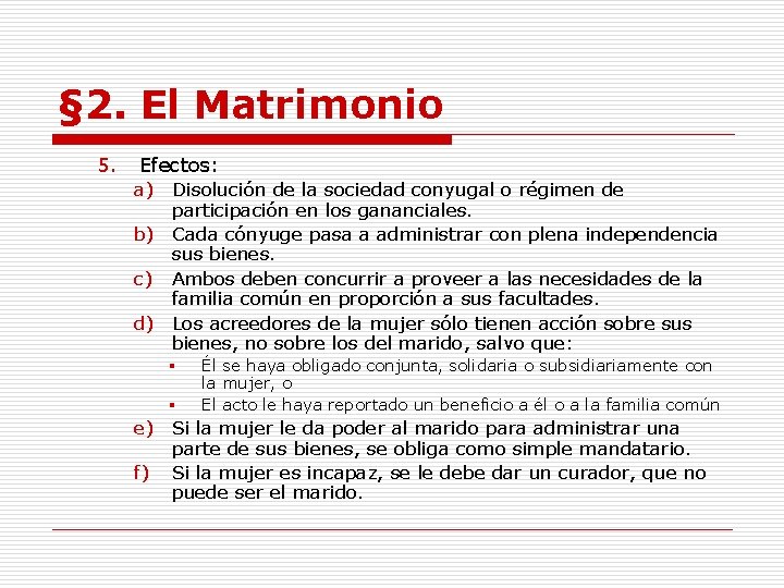 § 2. El Matrimonio 5. Efectos: a) Disolución de la sociedad conyugal o régimen