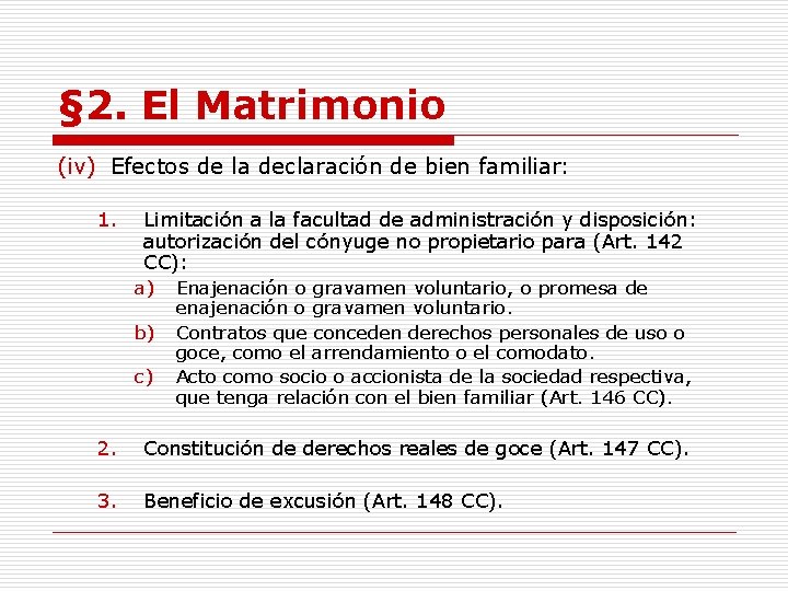 § 2. El Matrimonio (iv) Efectos de la declaración de bien familiar: 1. Limitación