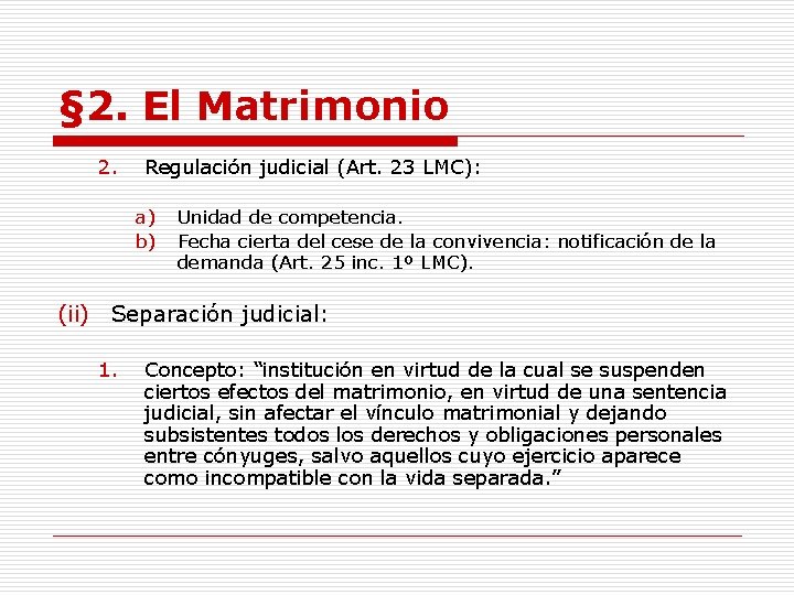 § 2. El Matrimonio 2. Regulación judicial (Art. 23 LMC): a) b) Unidad de