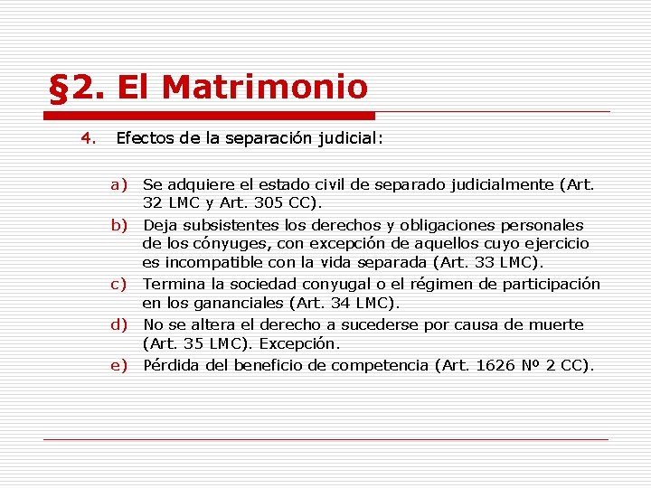 § 2. El Matrimonio 4. Efectos de la separación judicial: a) Se adquiere el