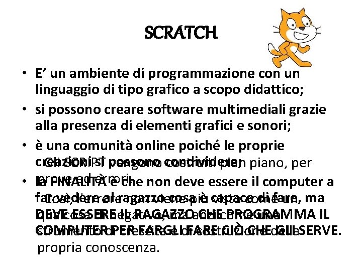 SCRATCH • E’ un ambiente di programmazione con un linguaggio di tipo grafico a