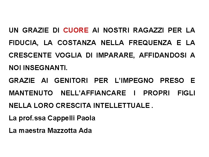 UN GRAZIE DI CUORE AI NOSTRI RAGAZZI PER LA FIDUCIA, LA COSTANZA NELLA FREQUENZA
