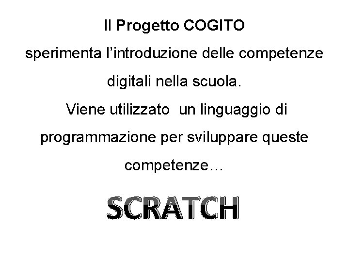 Il Progetto COGITO sperimenta l’introduzione delle competenze digitali nella scuola. Viene utilizzato un linguaggio