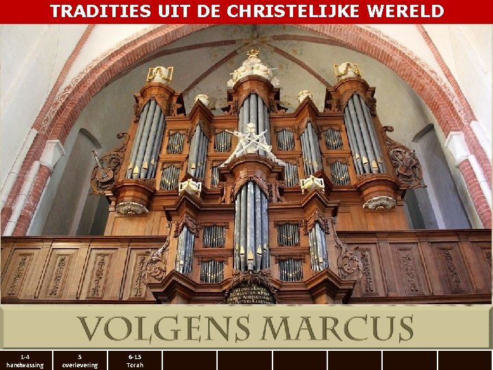 TRADITIES UIT DE CHRISTELIJKE WERELD 1 -4 handwassing 5 overlevering 6 -13 Torah 