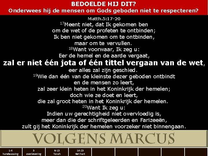 BEDOELDE HIJ DIT? Onderwees hij de mensen om Gods geboden niet te respecteren? 17