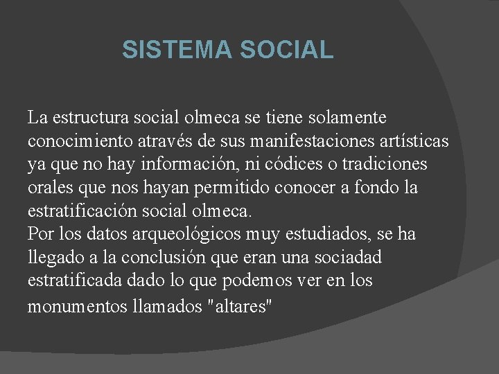 SISTEMA SOCIAL La estructura social olmeca se tiene solamente conocimiento através de sus manifestaciones SISTEMA SOCIAL La estructura social olmeca se tiene solamente conocimiento através de sus manifestaciones