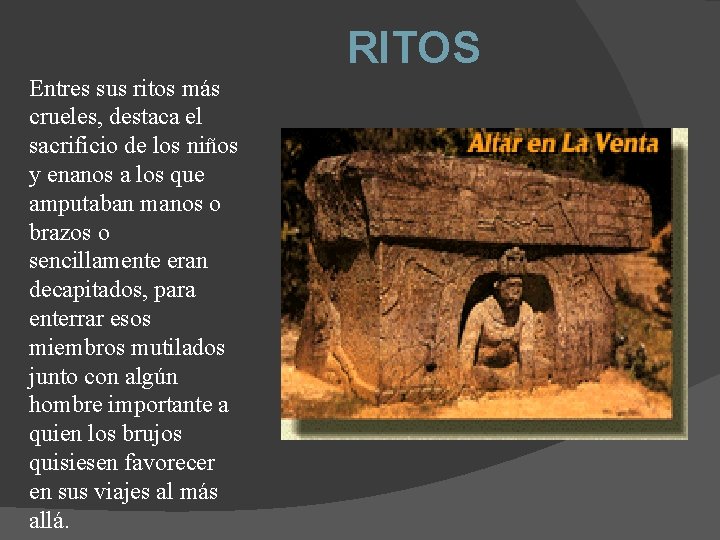 RITOS Entres sus ritos más crueles, destaca el sacrificio de los niños y enanos RITOS Entres sus ritos más crueles, destaca el sacrificio de los niños y enanos