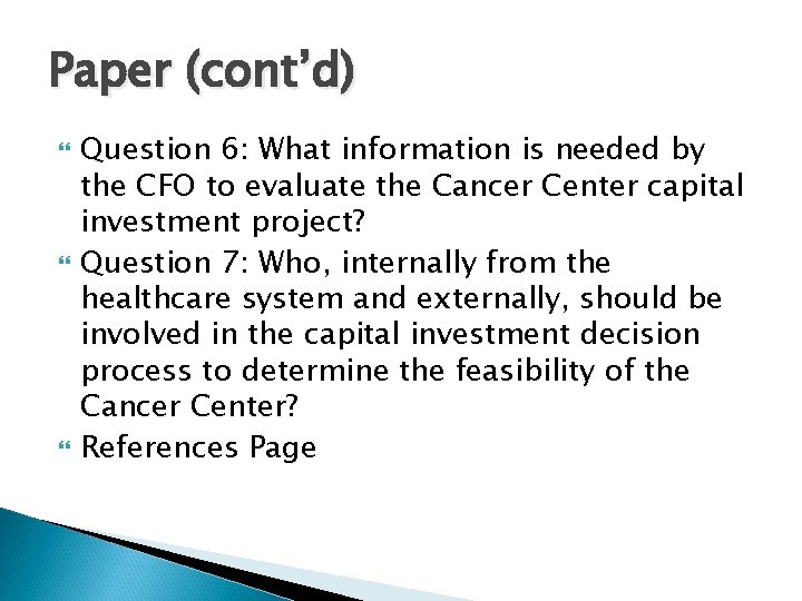 Paper (cont’d) Question 6: What information is needed by the CFO to evaluate the