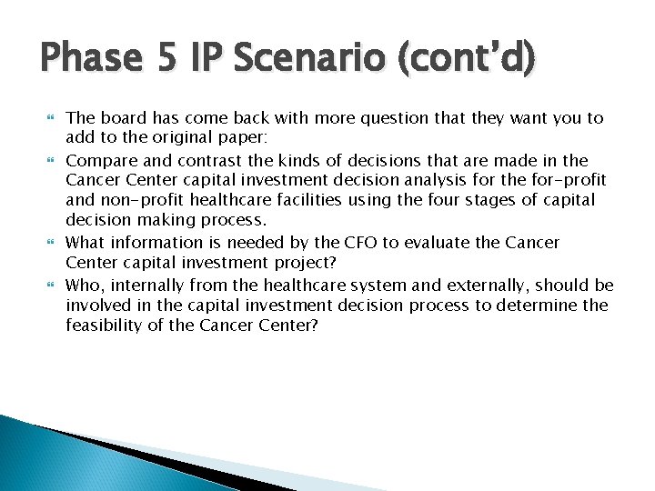 Phase 5 IP Scenario (cont’d) The board has come back with more question that
