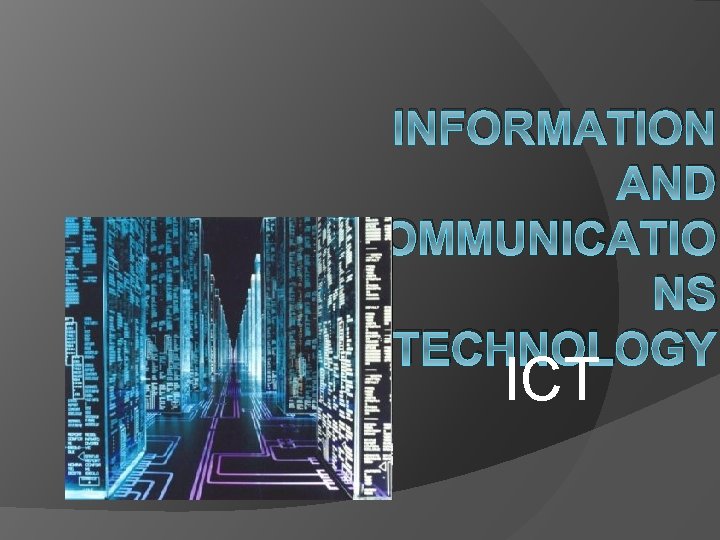 INFORMATION AND COMMUNICATIO NS TECHNOLOGY ICT 