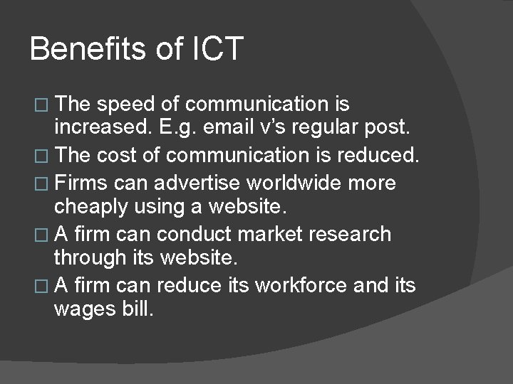 Benefits of ICT � The speed of communication is increased. E. g. email v’s