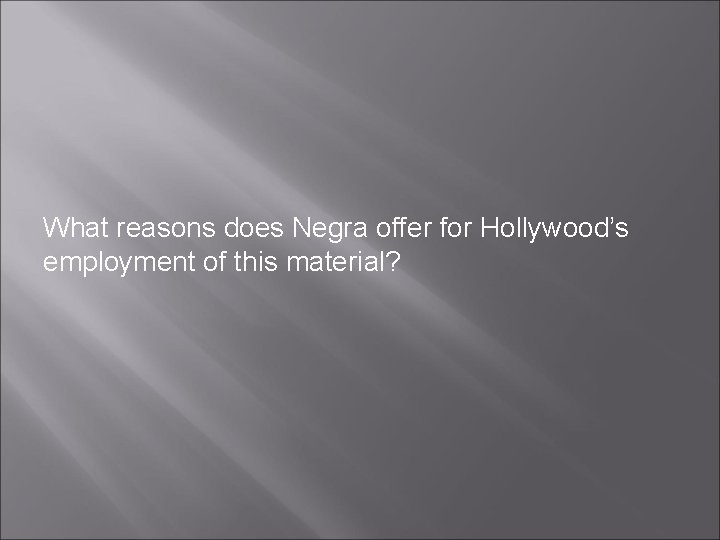 What reasons does Negra offer for Hollywood’s employment of this material? 