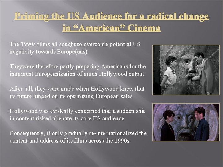 Priming the US Audience for a radical change in “American” Cinema The 1990 s