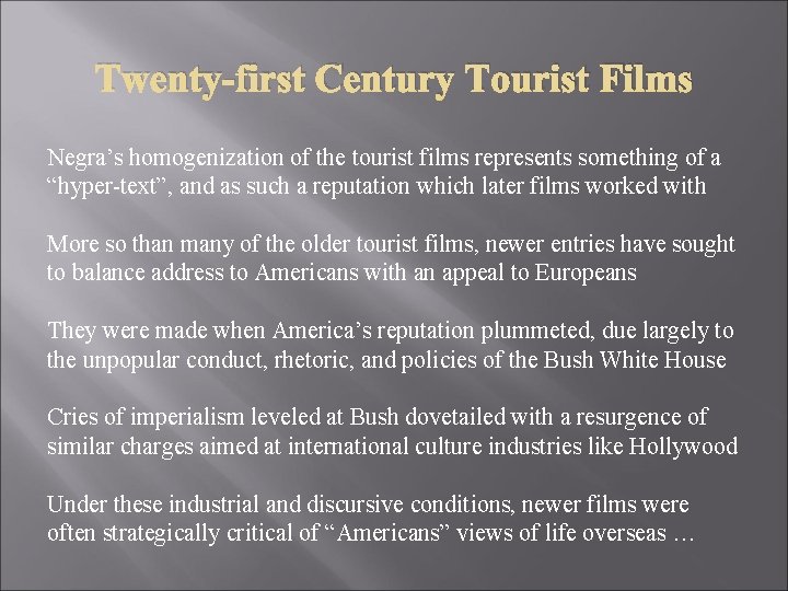 Twenty-first Century Tourist Films Negra’s homogenization of the tourist films represents something of a