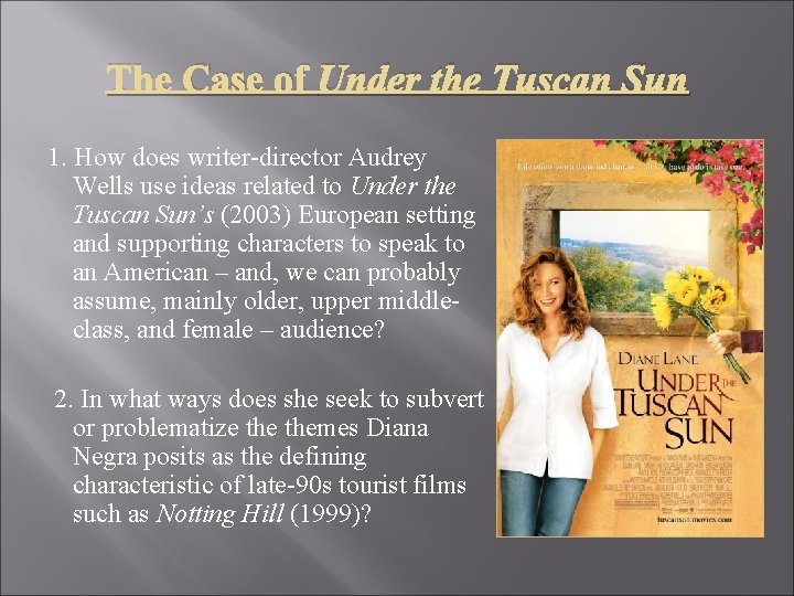 The Case of Under the Tuscan Sun 1. How does writer-director Audrey Wells use