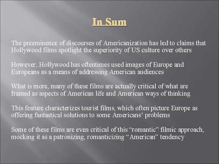 In Sum The preeminence of discourses of Americanization has led to claims that Hollywood