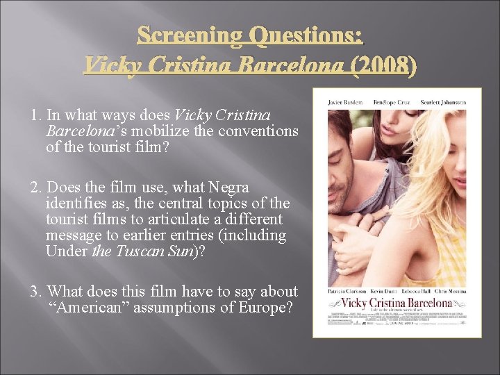 Screening Questions: Vicky Cristina Barcelona (2008) 1. In what ways does Vicky Cristina Barcelona’s