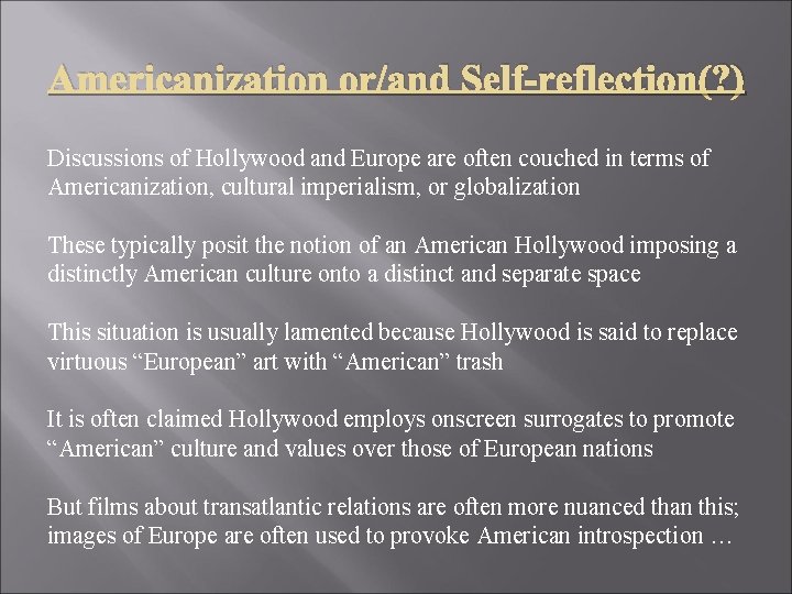 Americanization or/and Self-reflection(? ) Discussions of Hollywood and Europe are often couched in terms