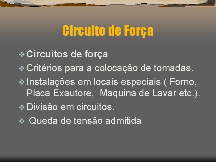 Circuito de Força v Circuitos de força v Critérios para a colocação de tomadas.