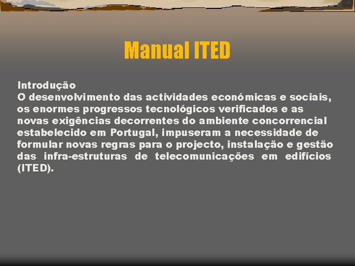 Manual ITED Introdução O desenvolvimento das actividades económicas e sociais, os enormes progressos tecnológicos