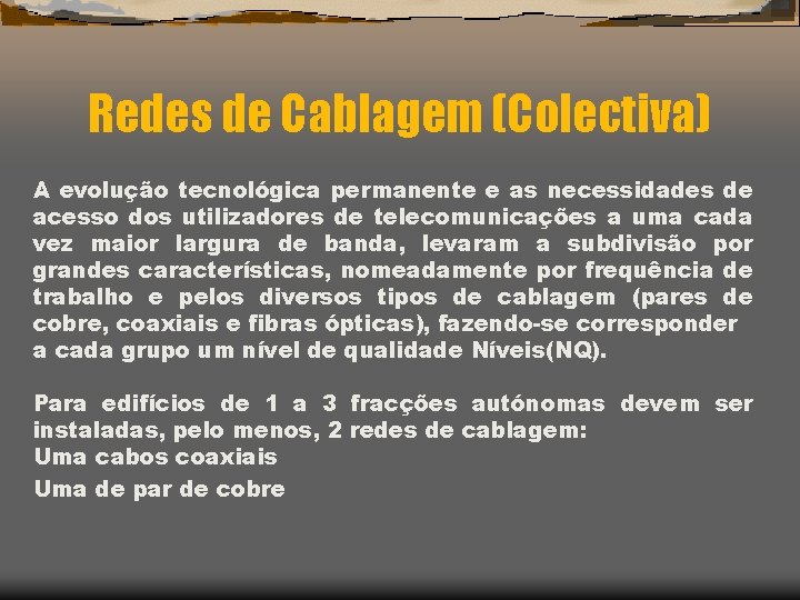 Redes de Cablagem (Colectiva) A evolução tecnológica permanente e as necessidades de acesso dos