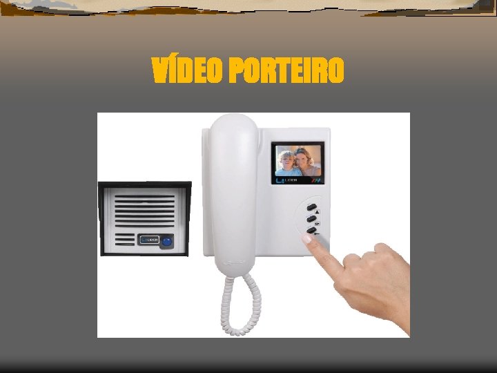 VÍDEO PORTEIRO 