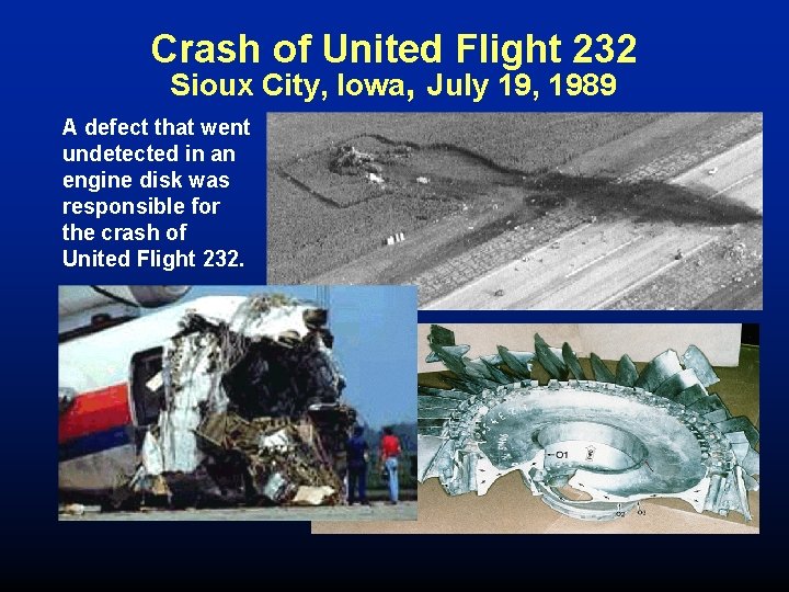 Crash of United Flight 232 Sioux City, Iowa, July 19, 1989 A defect that