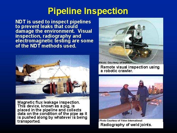 Pipeline Inspection NDT is used to inspect pipelines to prevent leaks that could damage