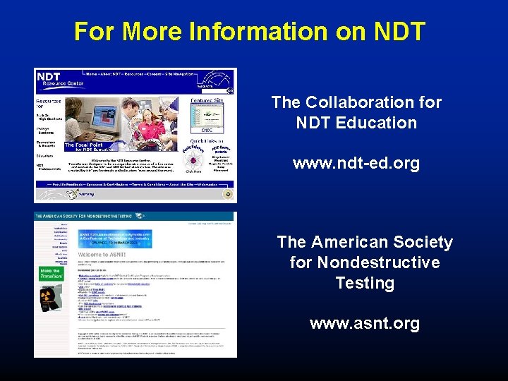 For More Information on NDT The Collaboration for NDT Education www. ndt-ed. org The