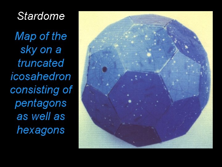 Stardome Map of the sky on a truncated icosahedron consisting of pentagons as well