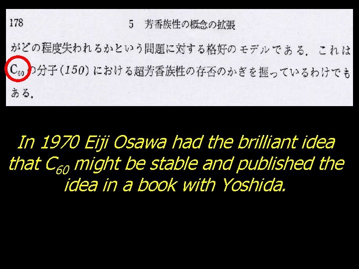 In 1970 Eiji Osawa had the brilliant idea that C 60 might be stable