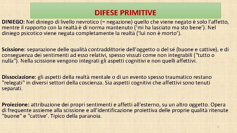 DIFESE PRIMITIVE DINIEGO: Nel diniego di livello nevrotico (= negazione) quello che viene negato